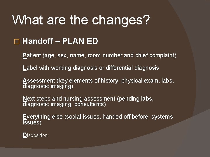 What are the changes? � Handoff – PLAN ED Patient (age, sex, name, room