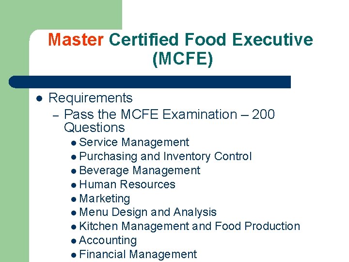 Master Certified Food Executive (MCFE) l Requirements – Pass the MCFE Examination – 200