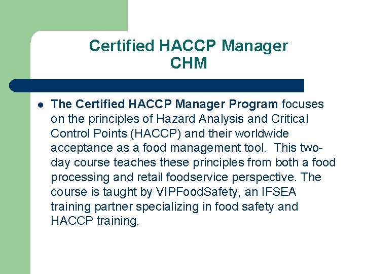 Certified HACCP Manager CHM l The Certified HACCP Manager Program focuses on the principles