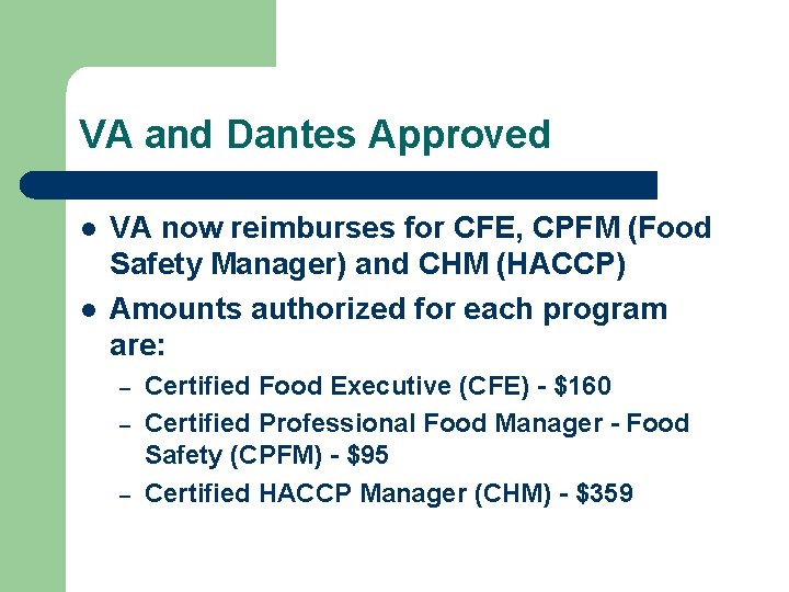 VA and Dantes Approved l l VA now reimburses for CFE, CPFM (Food Safety