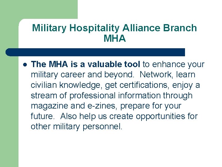 Military Hospitality Alliance Branch MHA l The MHA is a valuable tool to enhance