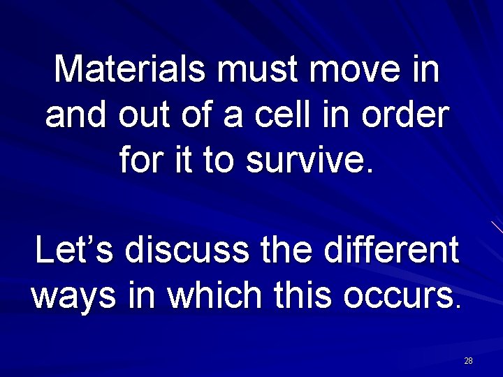 Materials must move in and out of a cell in order for it to