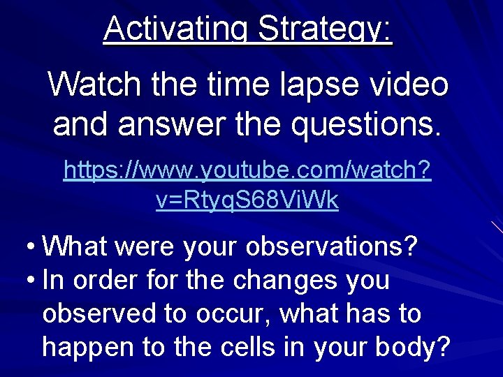 Activating Strategy: Watch the time lapse video and answer the questions. https: //www. youtube.