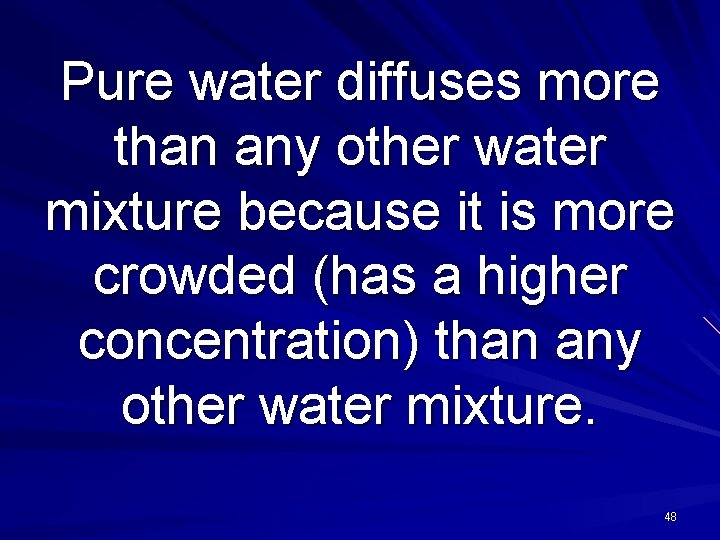 Pure water diffuses more than any other water mixture because it is more crowded