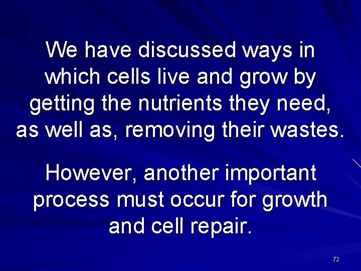 We have discussed ways in which cells live and grow by getting the nutrients