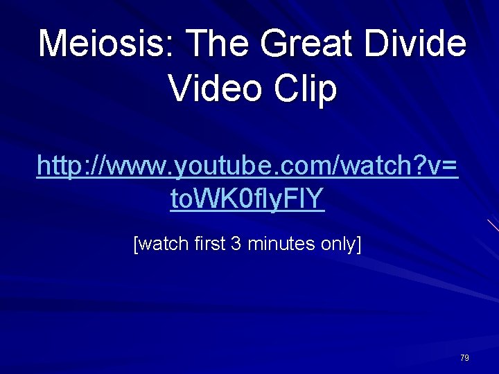 Meiosis: The Great Divide Video Clip http: //www. youtube. com/watch? v= to. WK 0