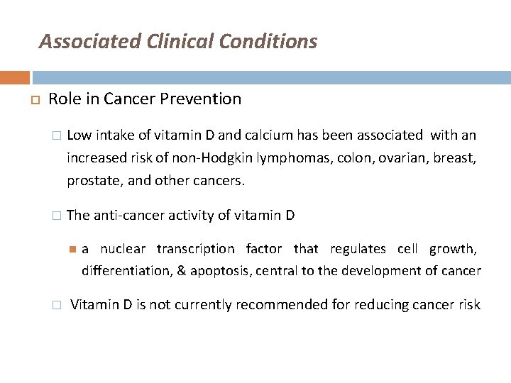 Associated Clinical Conditions Role in Cancer Prevention � Low intake of vitamin D and