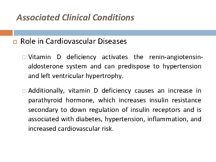 Associated Clinical Conditions Role in Cardiovascular Diseases � Vitamin D deficiency activates the renin-angiotensinaldosterone