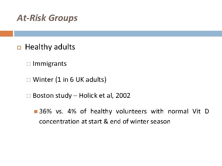 At-Risk Groups Healthy adults � Immigrants � Winter (1 in 6 UK adults) �