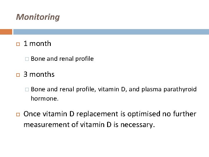 Monitoring 1 month � Bone and renal profile 3 months � Bone and renal