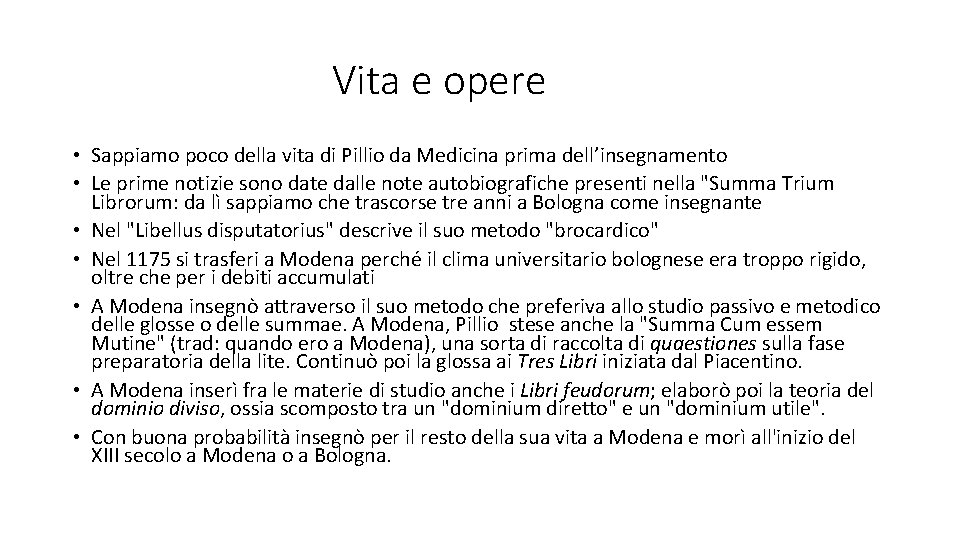Vita e opere • Sappiamo poco della vita di Pillio da Medicina prima dell’insegnamento Vita e opere • Sappiamo poco della vita di Pillio da Medicina prima dell’insegnamento