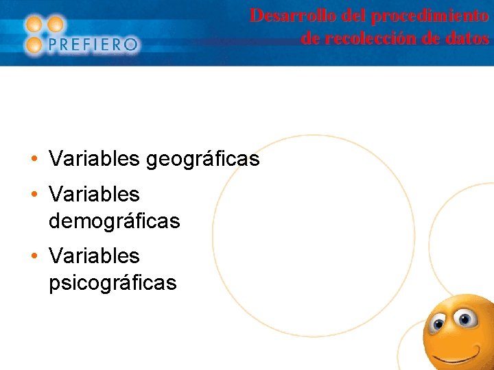 Desarrollo del procedimiento de recolección de datos • Variables geográficas • Variables demográficas •