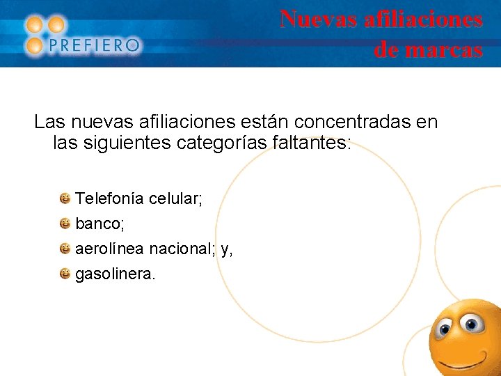 Nuevas afiliaciones de marcas Las nuevas afiliaciones están concentradas en las siguientes categorías faltantes: