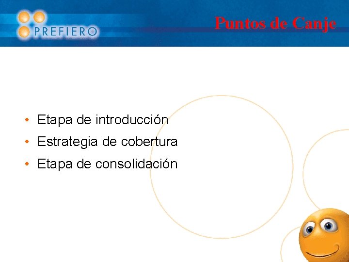 Puntos de Canje • Etapa de introducción • Estrategia de cobertura • Etapa de