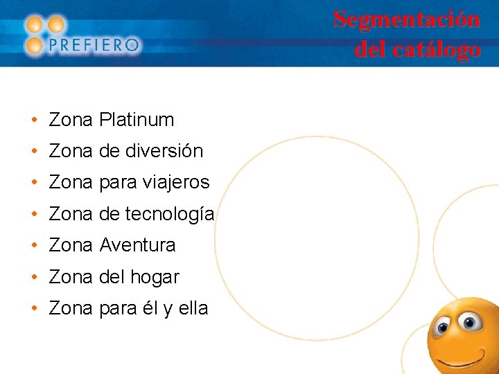 Segmentación del catálogo • Zona Platinum • Zona de diversión • Zona para viajeros