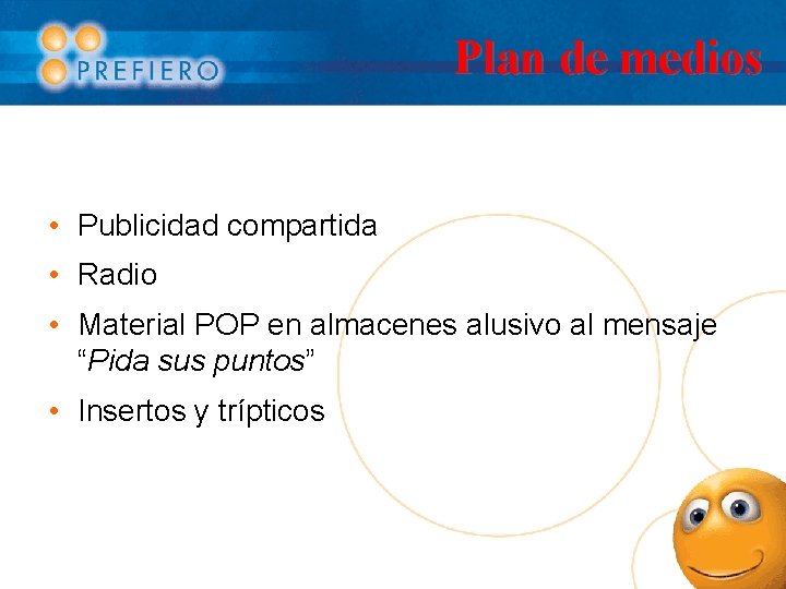 Plan de medios • Publicidad compartida • Radio • Material POP en almacenes alusivo