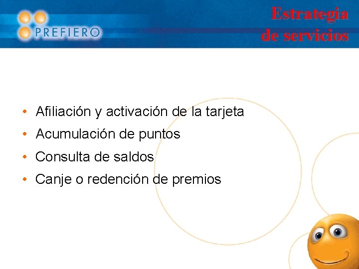 Estrategia de servicios • Afiliación y activación de la tarjeta • Acumulación de puntos