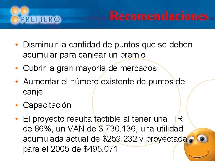 Recomendaciones • Disminuir la cantidad de puntos que se deben acumular para canjear un