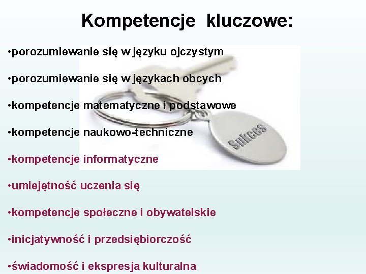 Kompetencje kluczowe: • porozumiewanie się w języku ojczystym • porozumiewanie się w językach obcych