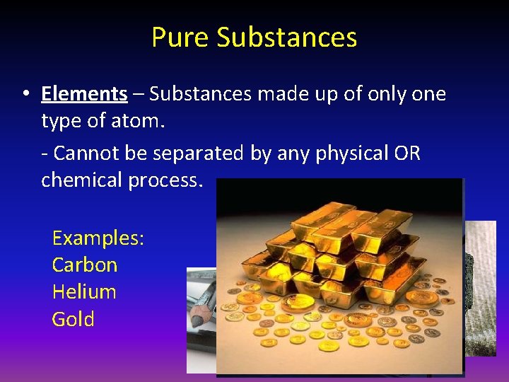 Pure Substances • Elements – Substances made up of only one type of atom.