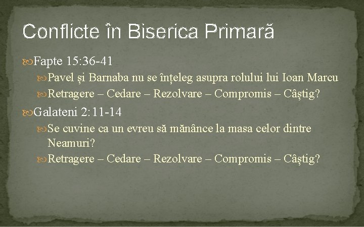 Conflicte în Biserica Primară Fapte 15: 36 -41 Pavel și Barnaba nu se înțeleg
