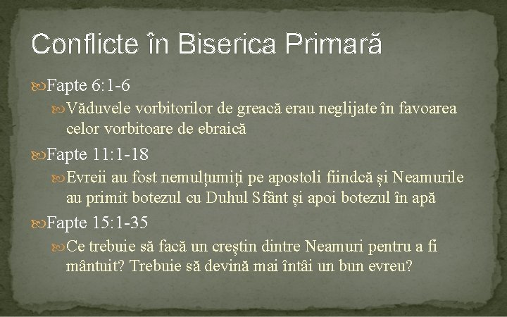 Conflicte în Biserica Primară Fapte 6: 1 -6 Văduvele vorbitorilor de greacă erau neglijate