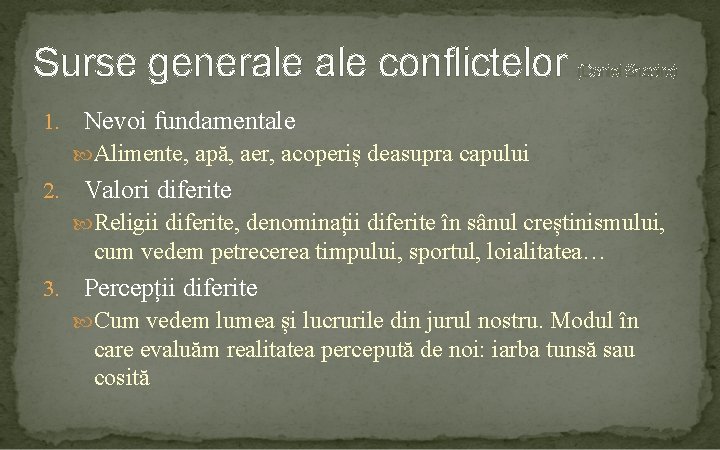 Surse generale conflictelor 1. (Daniel Shapiro) Nevoi fundamentale Alimente, apă, aer, acoperiș deasupra capului