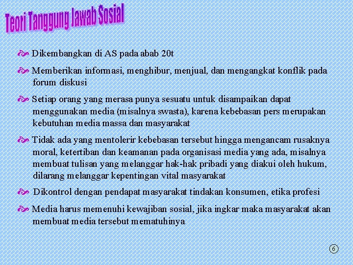  Dikembangkan di AS pada abab 20 t Memberikan informasi, menghibur, menjual, dan mengangkat