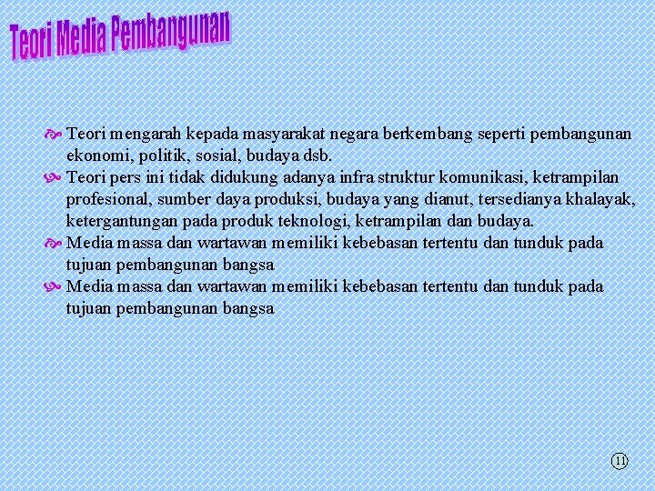  Teori mengarah kepada masyarakat negara berkembang seperti pembangunan ekonomi, politik, sosial, budaya dsb.