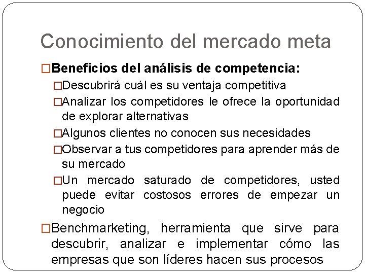 Conocimiento del mercado meta �Beneficios del análisis de competencia: �Descubrirá cuál es su ventaja