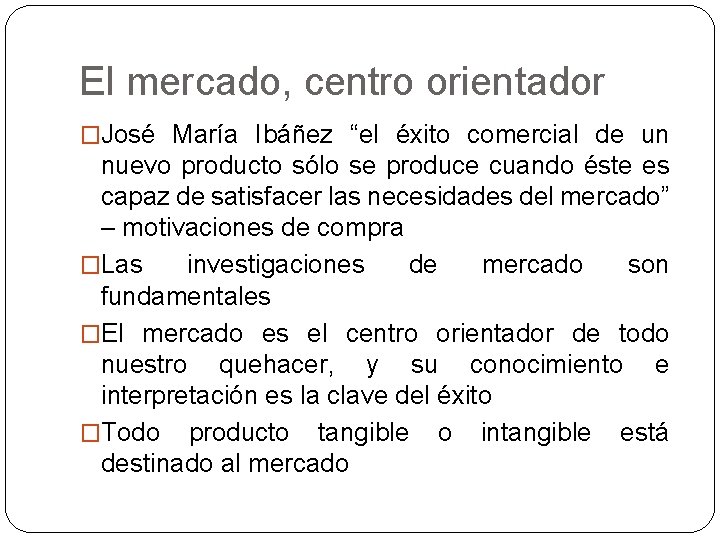 El mercado, centro orientador �José María Ibáñez “el éxito comercial de un nuevo producto