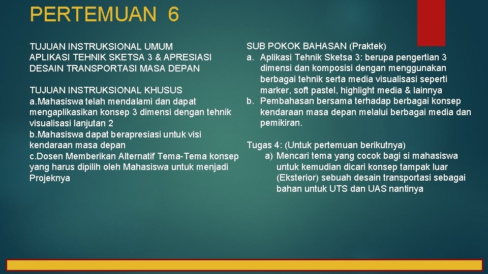 PERTEMUAN 6 TUJUAN INSTRUKSIONAL UMUM APLIKASI TEHNIK SKETSA 3 & APRESIASI DESAIN TRANSPORTASI MASA