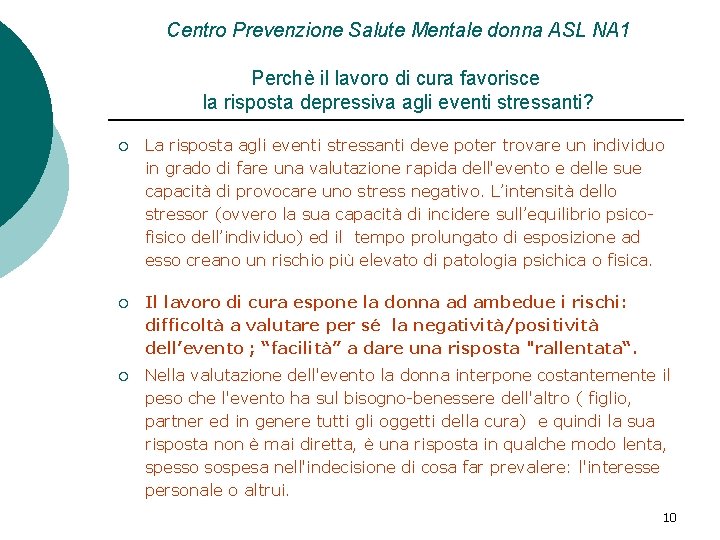 Centro Prevenzione Salute Mentale donna ASL NA 1 Perchè il lavoro di cura favorisce