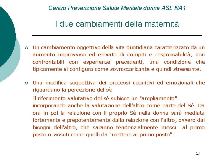 Centro Prevenzione Salute Mentale donna ASL NA 1 I due cambiamenti della maternità ¡