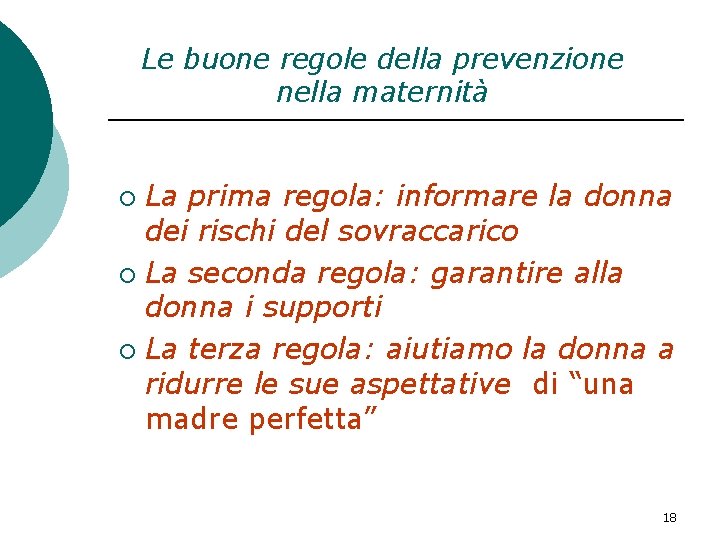 Le buone regole della prevenzione nella maternità La prima regola: informare la donna dei