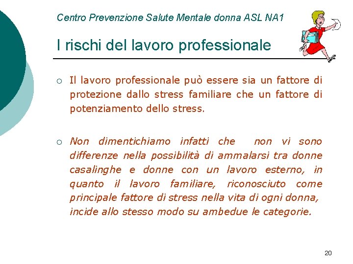 Centro Prevenzione Salute Mentale donna ASL NA 1 I rischi del lavoro professionale ¡