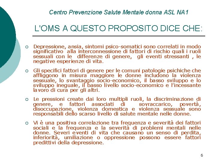 Centro Prevenzione Salute Mentale donna ASL NA 1 L'OMS A QUESTO PROPOSITO DICE CHE: