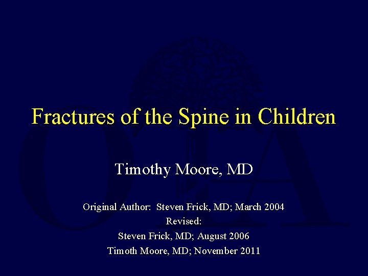 Fractures of the Spine in Children Timothy Moore, MD Original Author: Steven Frick, MD;