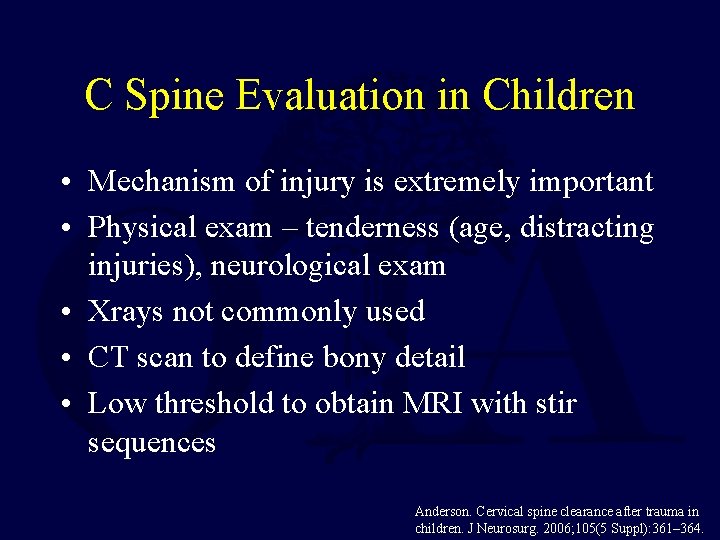 C Spine Evaluation in Children • Mechanism of injury is extremely important • Physical