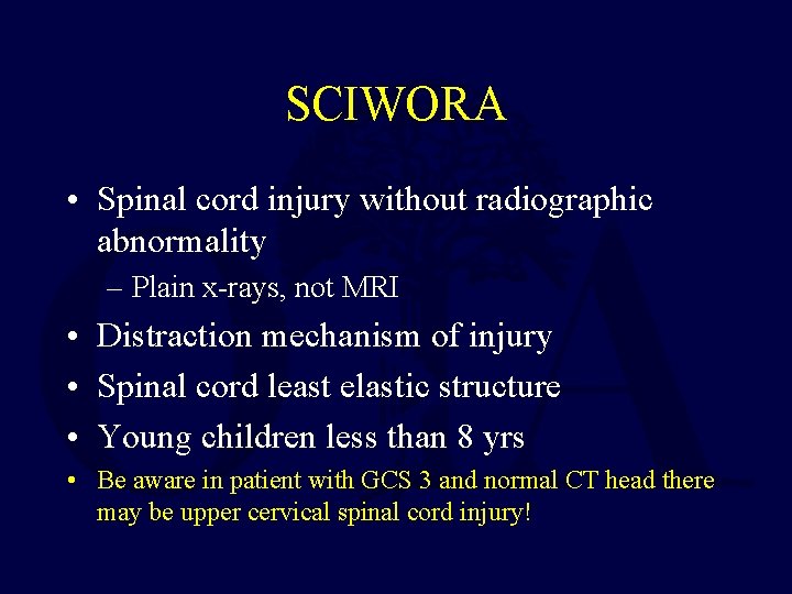 SCIWORA • Spinal cord injury without radiographic abnormality – Plain x-rays, not MRI •
