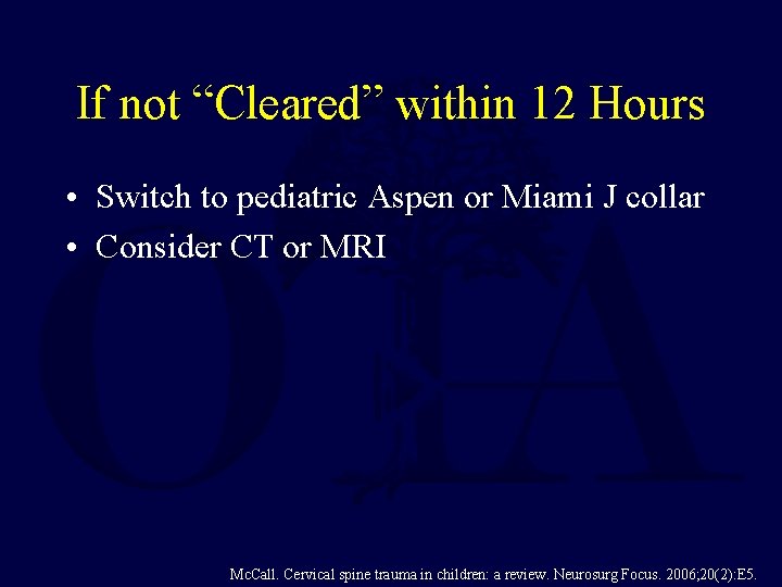 If not “Cleared” within 12 Hours • Switch to pediatric Aspen or Miami J