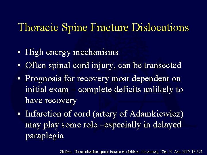 Thoracic Spine Fracture Dislocations • High energy mechanisms • Often spinal cord injury, can