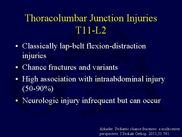 Thoracolumbar Junction Injuries T 11 -L 2 • Classically lap-belt flexion-distraction injuries • Chance