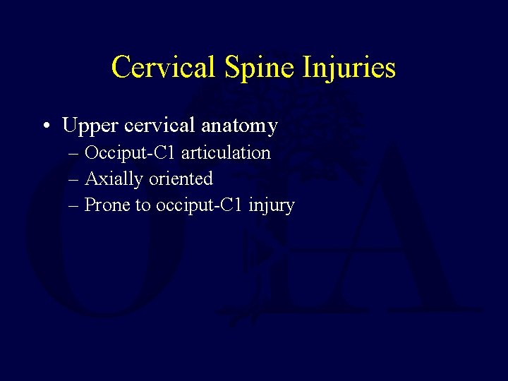 Cervical Spine Injuries • Upper cervical anatomy – Occiput-C 1 articulation – Axially oriented