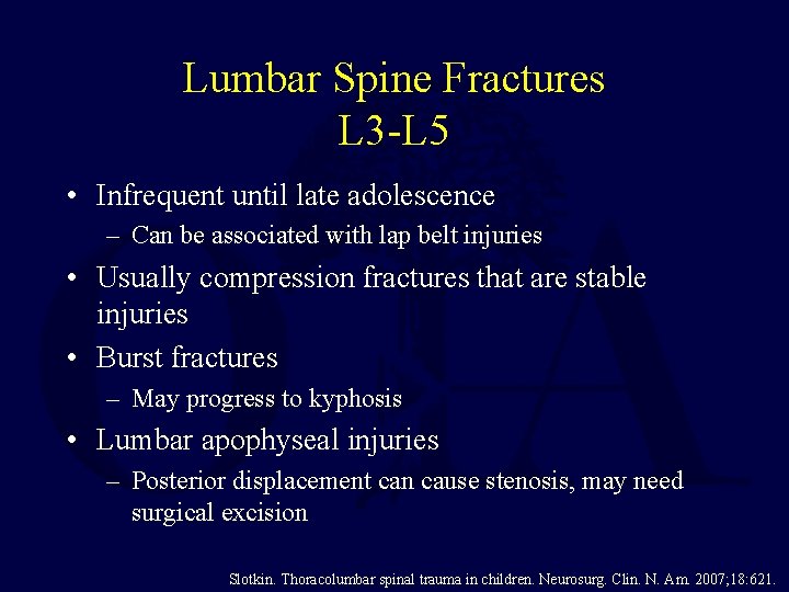 Lumbar Spine Fractures L 3 -L 5 • Infrequent until late adolescence – Can