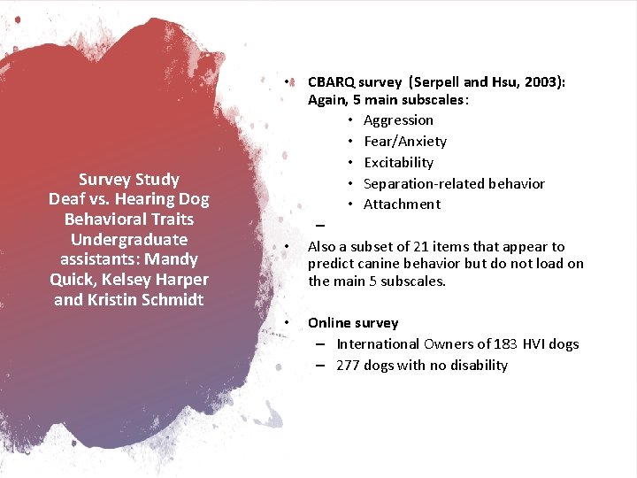  • Survey Study Deaf vs. Hearing Dog Behavioral Traits Undergraduate assistants: Mandy Quick,
