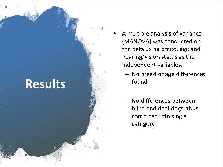 Results • A multiple analysis of variance (MANOVA) was conducted on the data using