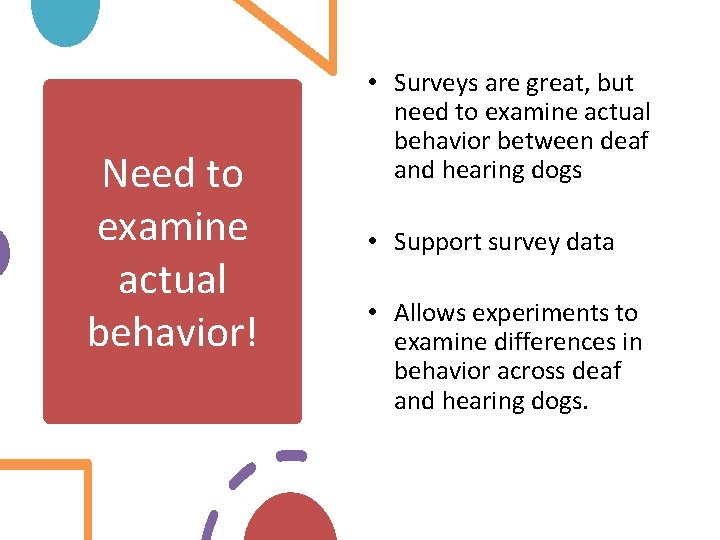 Need to examine actual behavior! • Surveys are great, but need to examine actual