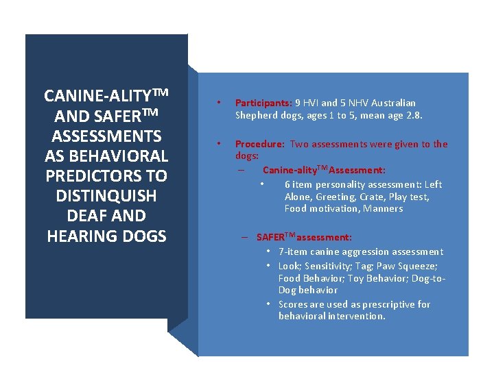 CANINE-ALITYTM AND SAFERTM ASSESSMENTS AS BEHAVIORAL PREDICTORS TO DISTINQUISH DEAF AND HEARING DOGS •