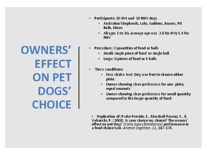  • Participants: 10 HVI and 10 NHV dogs. • Australian Shepherds, Labs, Goldens,